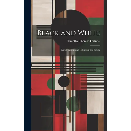 Black and White; Land, Labor, and Politics in the South - Hardcover