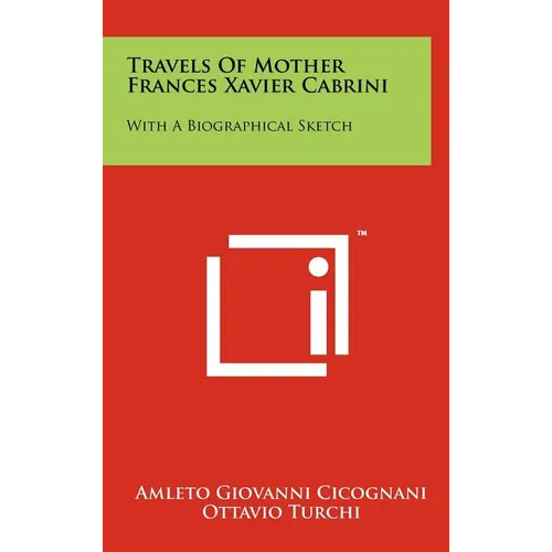 Travels of Mother Frances Xavier Cabrini: With a Biographical Sketch - Hardcover