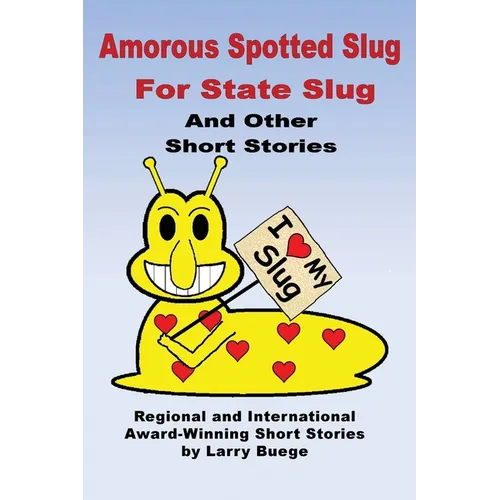 The Amorous Spotted Slug for State Slug: and Other Short Stories - Paperback