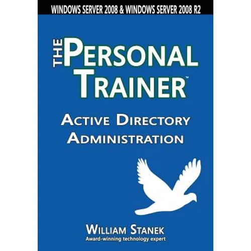 Active Directory Administration: The Personal Trainer for Windows Server 2008 & Windows Server 2008 R2 - Paperback