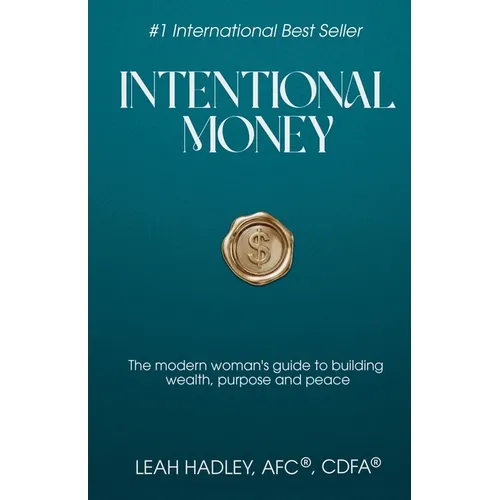 Intentional Money: The Modern Woman's Guide to Building Wealth, Purpose, and Peace - Paperback