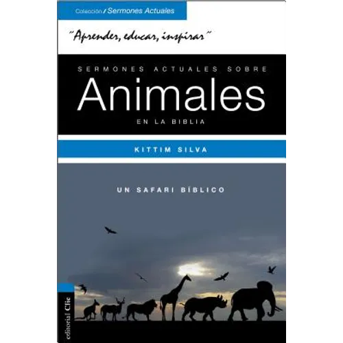 Sermones Actuales Sobre Animales de la Biblia: Un Safari Bíblico - Paperback