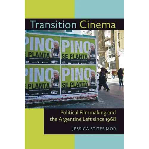 Transition Cinema: Political Filmmaking and the Argentine Left since 1968 - Paperback