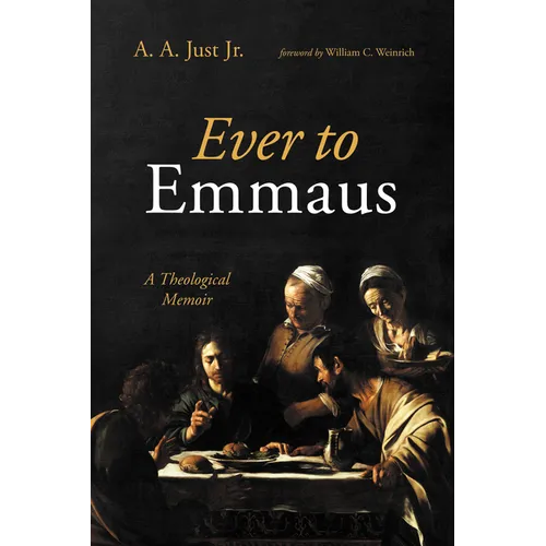 Ever to Emmaus: A Theological Memoir - Hardcover