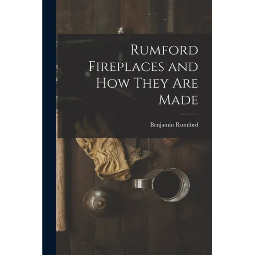 Rumford Fireplaces and How They are Made - Paperback
