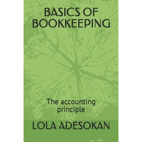 Basics of Bookkeeping: The accounting principle - Paperback