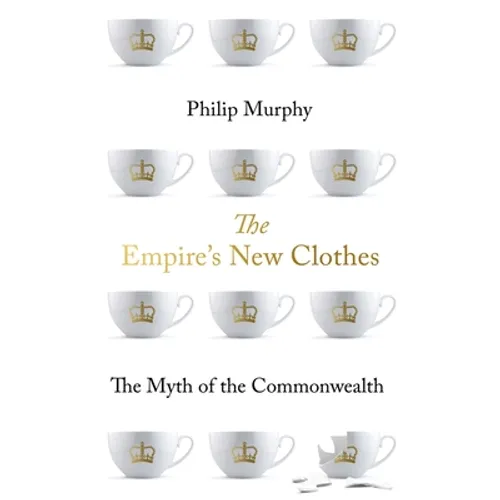 The Empire's New Clothes: The Myth of the Commonwealth - Paperback