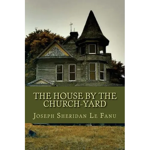 The House by the Church Yard - Paperback