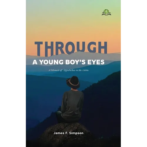 Through a Young Boy's Eyes: A Memoir of Appalachia in the 1960s - Paperback