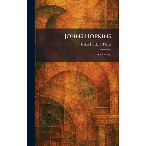 Johns Hopkins: A Silhouette - Hardcover