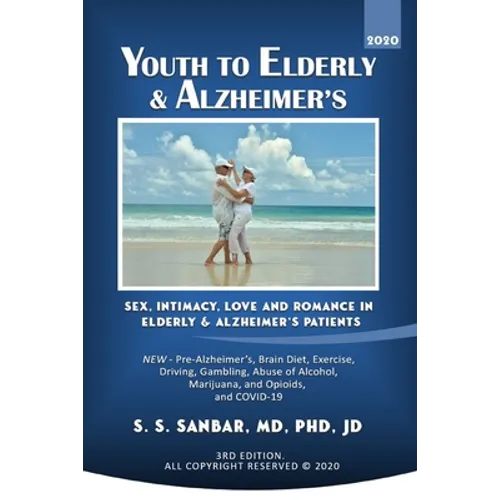 Youth to Elderly & Alzheimer's: Sex, Intimacy, Love and Romance in Elderly & Alzheimer's Patients - Paperback