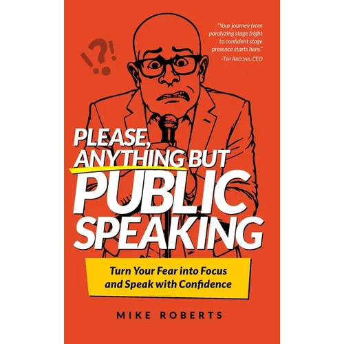 Please, Anything But Public Speaking: Turn Your Fear into Focus and Speak with Confidence - Hardcover