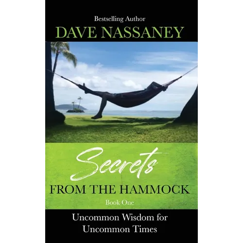 Secrets from the Hammock: Uncommon Wisdom for Uncommon Times - Hardcover