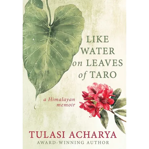 Like Water on Leaves of Taro: A Himalayan Memoir - Hardcover