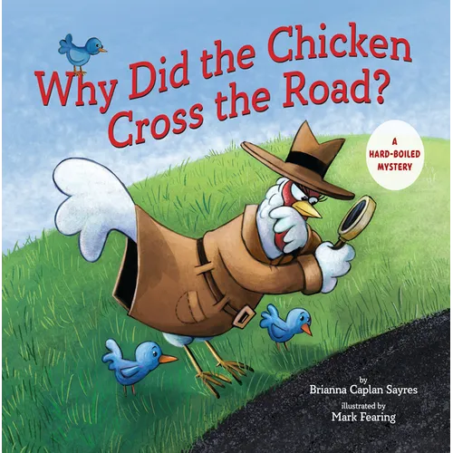 Why Did the Chicken Cross the Road?: A Hard-Boiled Mystery - Hardcover