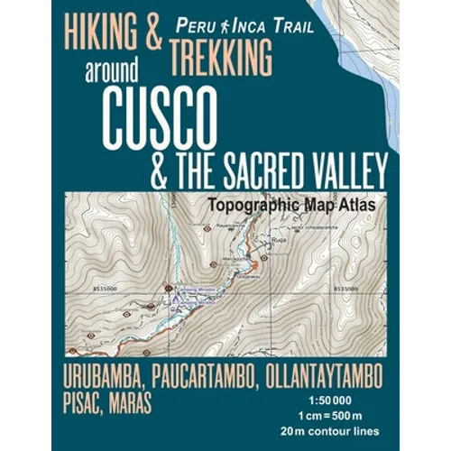 Hiking & Trekking around Cusco & The Sacred Valley Topographic Map Atlas 1: 50000 Urubamba, Paucartambo, Ollantaytambo, Pisac, Maras Peru Inca Trail: - Paperback