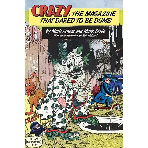 Crazy: The Magazine That Dared To Be Dumb - Paperback