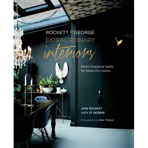 Rockett St George: Extraordinary Interiors: Show-Stopping Looks for Unique Interiors - Hardcover