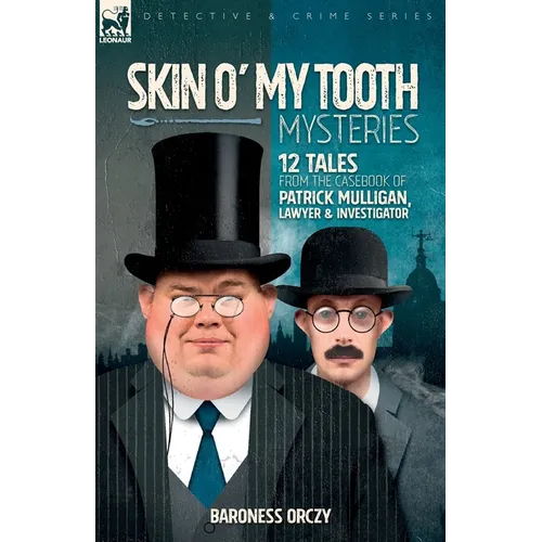 Skin O' My Tooth Mysteries: 12 Tales from the Casebook of Patrick Mulligan, Lawyer & Investigator - Paperback