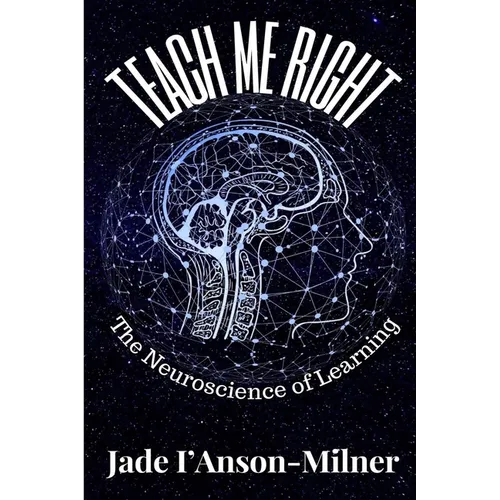 Teach me Right: The Neuroscience of Learning - Paperback