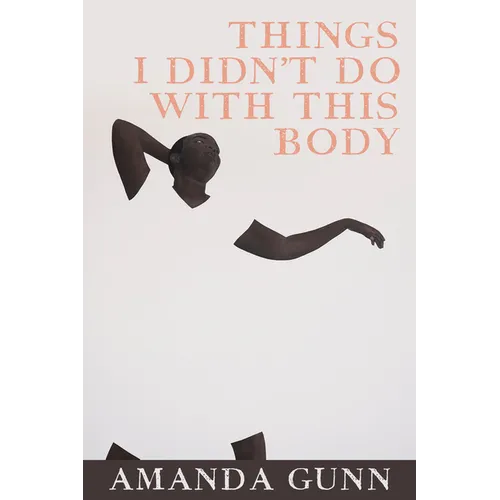 Things I Didn't Do with This Body - Paperback