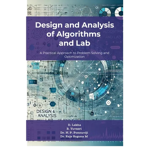 Design and Analysis of Algorithms and Lab: A Practical Approach to Problem Solving and Optimization - Paperback