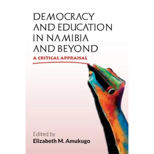 Democracy and Education in Namibia and Beyond: A Critical Appraisal - Paperback