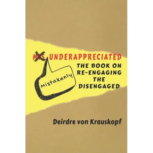 Mistakenly Underappreciated: Re-engaging the Disengaged - Paperback