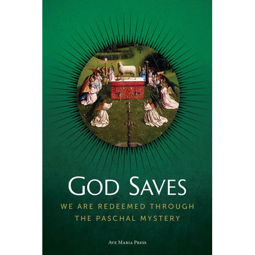 God Saves: We Are Redeemed Through the Paschal Mystery Usccb Curriculum Framework Course III (Scripture and Paschal Mystery) - Paperback