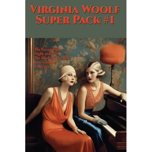 Virginia Woolf Super Pack #1: The Voyage Out, Night and Day, The Mark on the Wall, Kew Gardens, A Society - Paperback