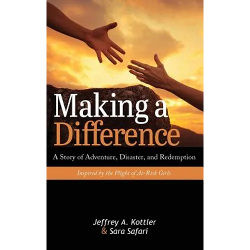 Making a Difference: A Story of Adventure, Disaster, and Redemption Inspired by the Plight of At-Risk Girls - Hardcover