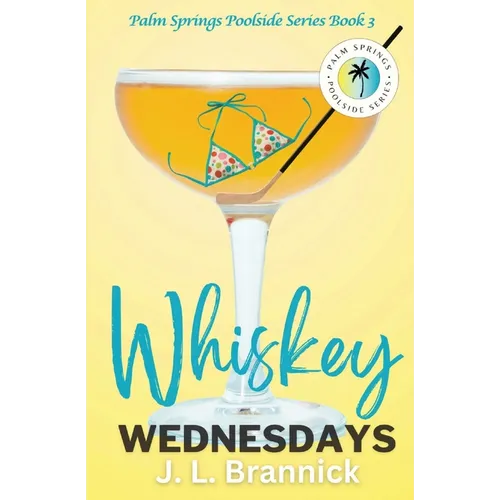 Whiskey Wednesdays: Book 3 in the Palm Springs Poolside Series - Paperback