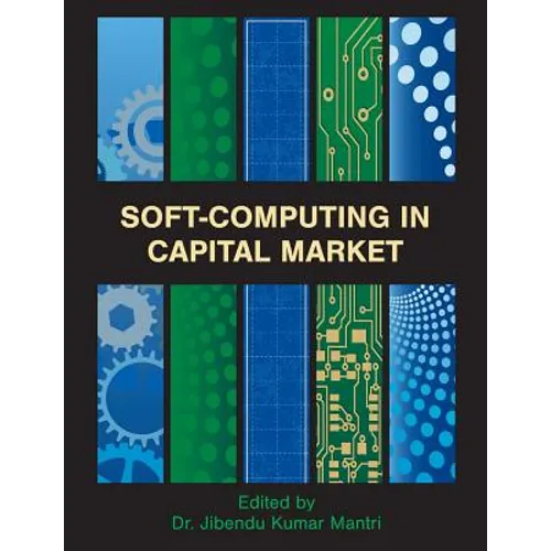 Soft-Computing in Capital Market: Research and Methods of Computational Finance for Measuring Risk of Financial Instruments - Paperback