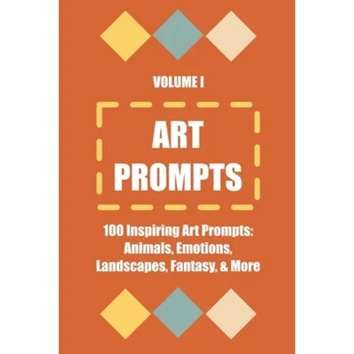 Art Prompts: Volume I - Paperback