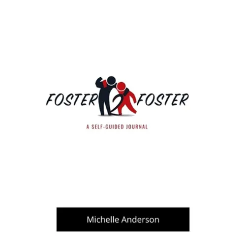 Foster2Foster: A Self-Guided Journal for children in foster care - Paperback