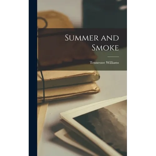 Summer and Smoke - Hardcover