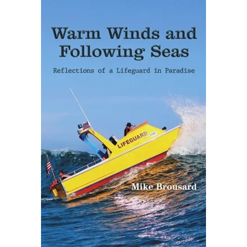 Warm Winds and Following Seas: Reflections of a Lifeguard in Paradise - Paperback