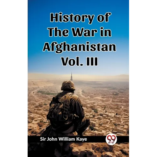 History of the War in Afghanistan Vol. III - Paperback