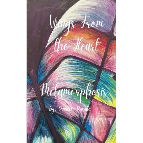 Wings From The Heart Metamorphosis - Paperback
