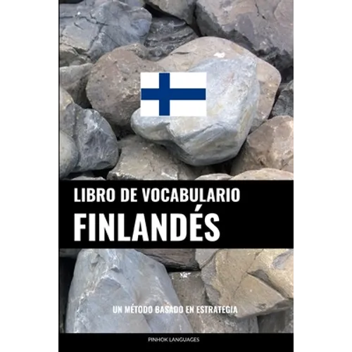 Libro de Vocabulario Finlandés: Un Método Basado en Estrategia - Paperback