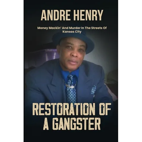 Restoration of a Gangster: Money Mackin' and Murder in the Streets of Kansas City - Paperback