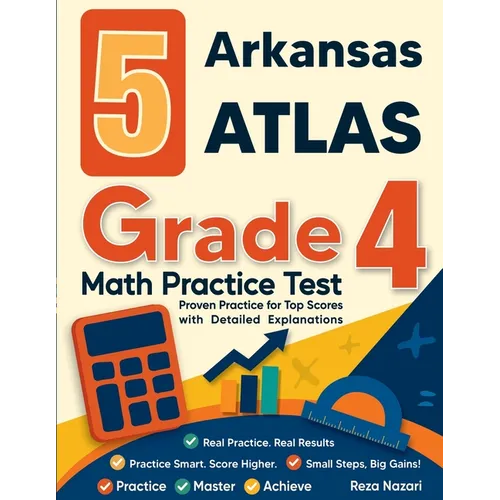5 Arkansas ATLAS Grade 4 Math Practice Tests: Proven Practice for Top Scores with Detailed Explanations - Paperback