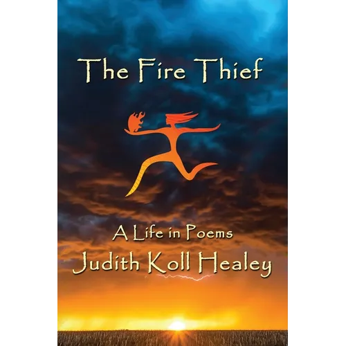 The Fire Thief: A Life in Poems - Paperback