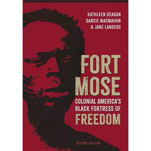 Fort Mose: Colonial America's Black Fortress of Freedom, Second Edition - Paperback