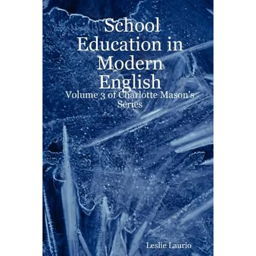 School Education in Modern English: Volume 3 of Charlotte Mason's Series - Paperback