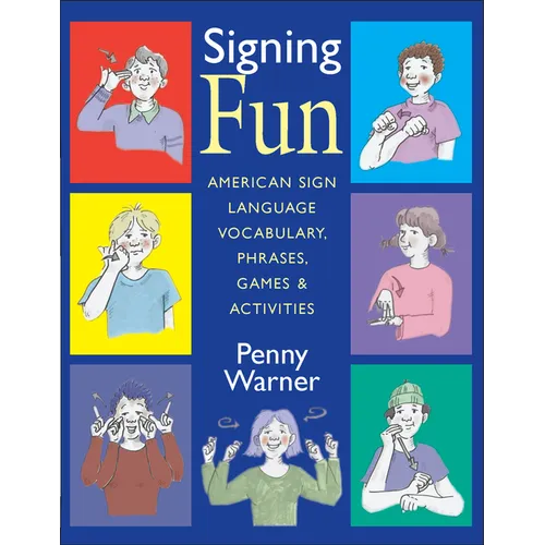Signing Fun: American Sign Language Vocabulary, Phrases, Games, and Activities - Paperback