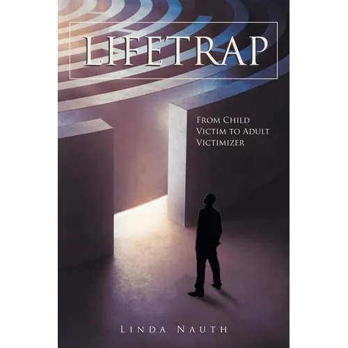 Lifetrap: From Child Victim to Adult Victimizer - Paperback