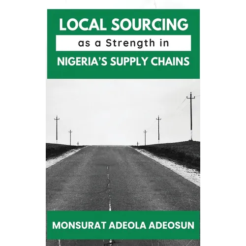 Local Sourcing as a Strength in Nigeria's Supply Chains - Hardcover