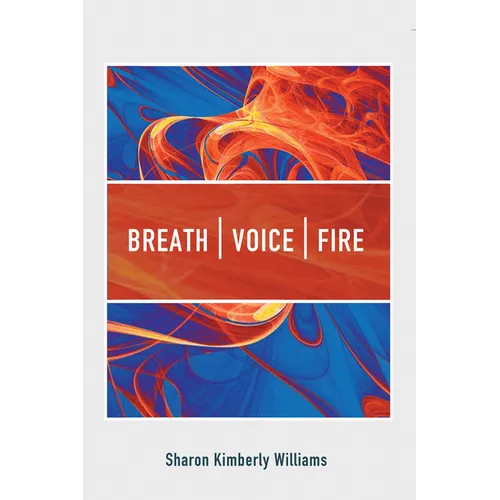 Breath, Voice, Fire - Hardcover