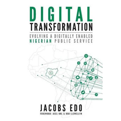 Digital Transformation: Evolving a Digitally Enabled Nigerian Public Service - Paperback